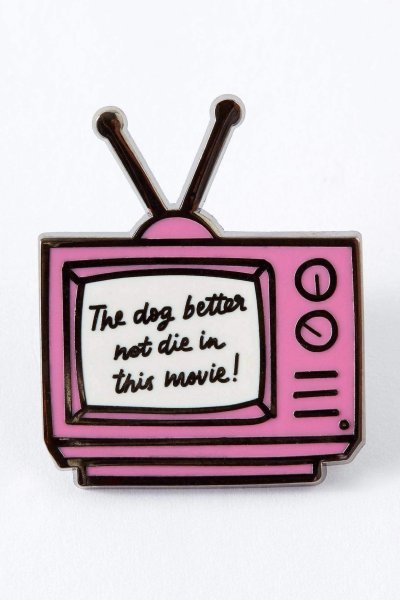 The Dog Better Not Die In This Movie Enamel Pin