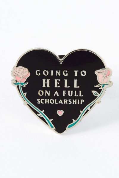 Going To Hell On A Full Scholarship Enamel Pin