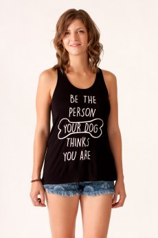 Be The Person Your Dog Thinks You Are Tank Top by Bear Dance