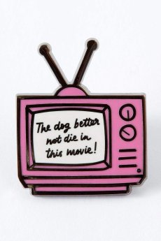 The Dog Better Not Die In This Movie Enamel Pin