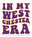 In My West Chester Era Sticker